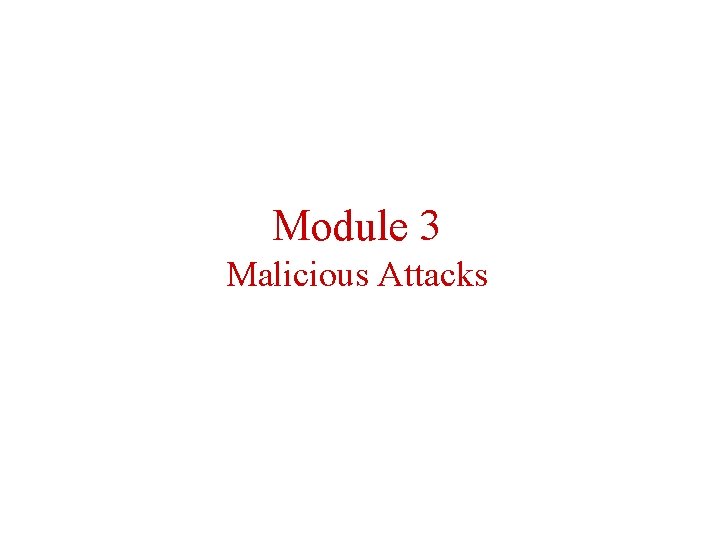 Module 3 Malicious Attacks 