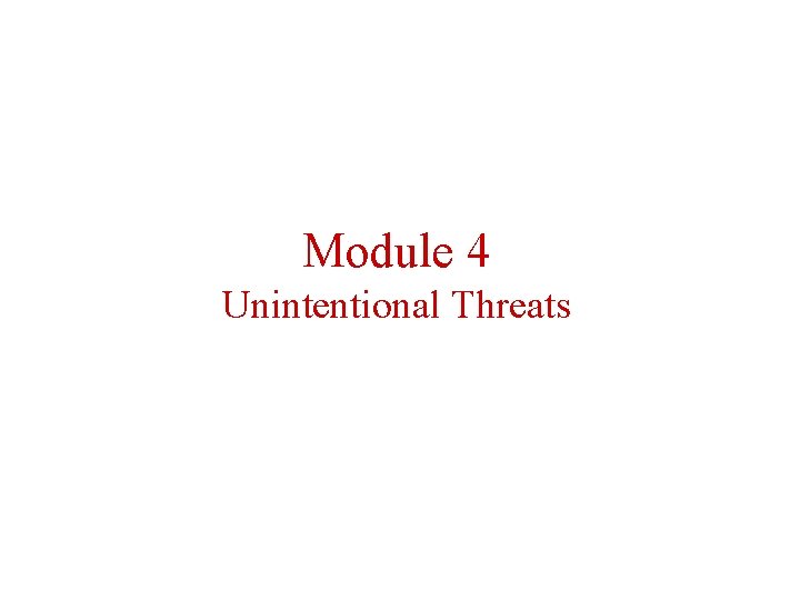 Module 4 Unintentional Threats 