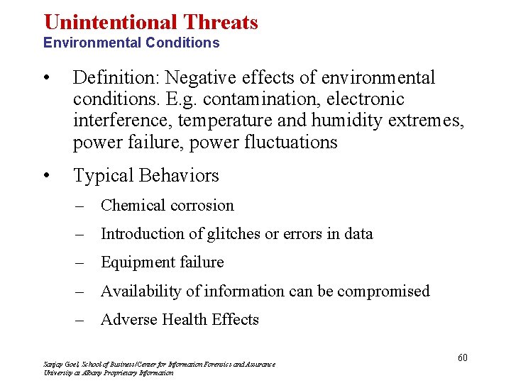 Unintentional Threats Environmental Conditions • Definition: Negative effects of environmental conditions. E. g. contamination,