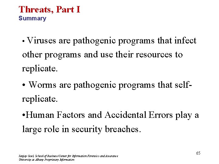 Threats, Part I Summary • Viruses are pathogenic programs that infect other programs and