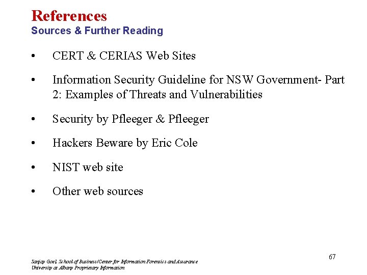 References Sources & Further Reading • CERT & CERIAS Web Sites • Information Security