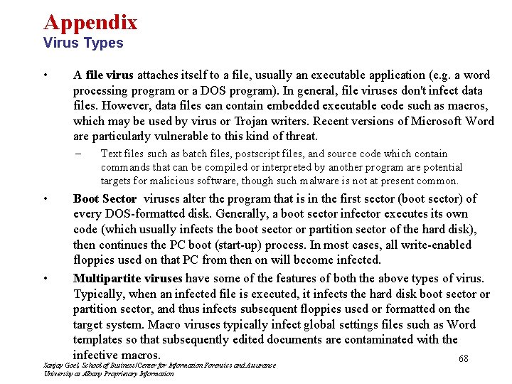 Appendix Virus Types • A file virus attaches itself to a file, usually an
