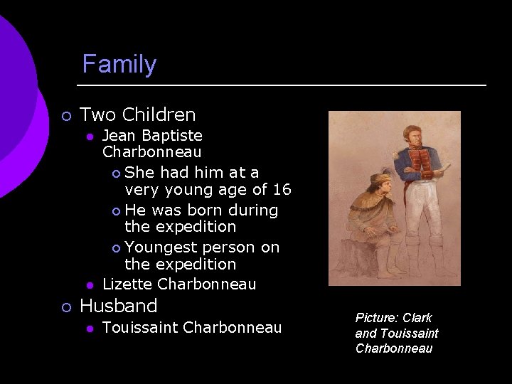 Family ¡ Two Children l l ¡ Jean Baptiste Charbonneau ¡ She had him