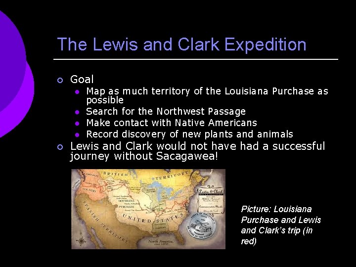 The Lewis and Clark Expedition ¡ Goal l l ¡ Map as much territory