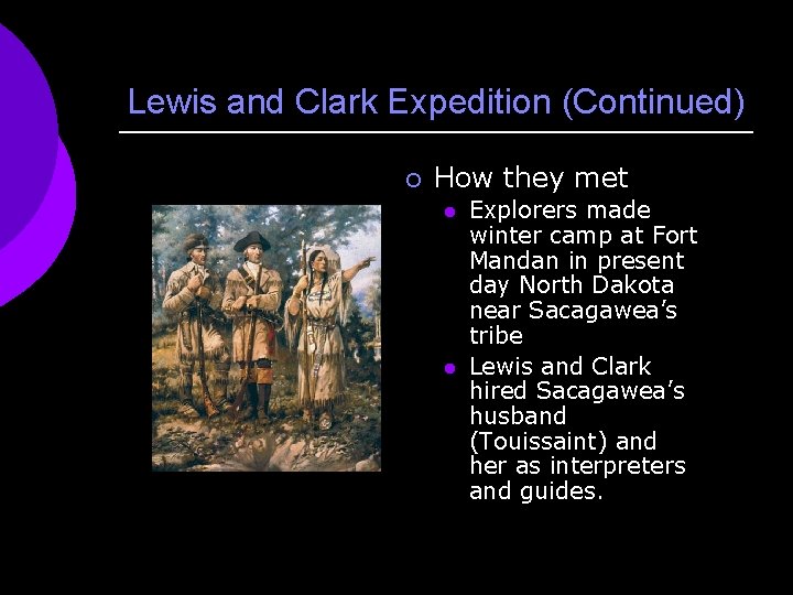 Lewis and Clark Expedition (Continued) ¡ How they met l l Explorers made winter