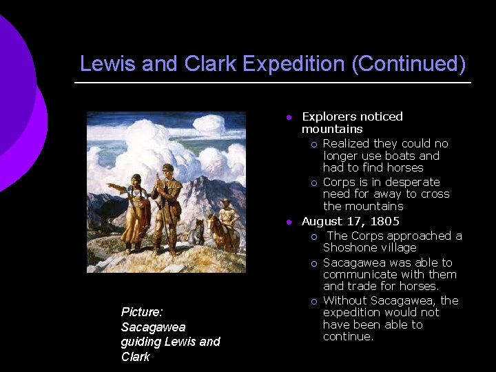 Lewis and Clark Expedition (Continued) l Explorers noticed mountains ¡ ¡ l August 17,