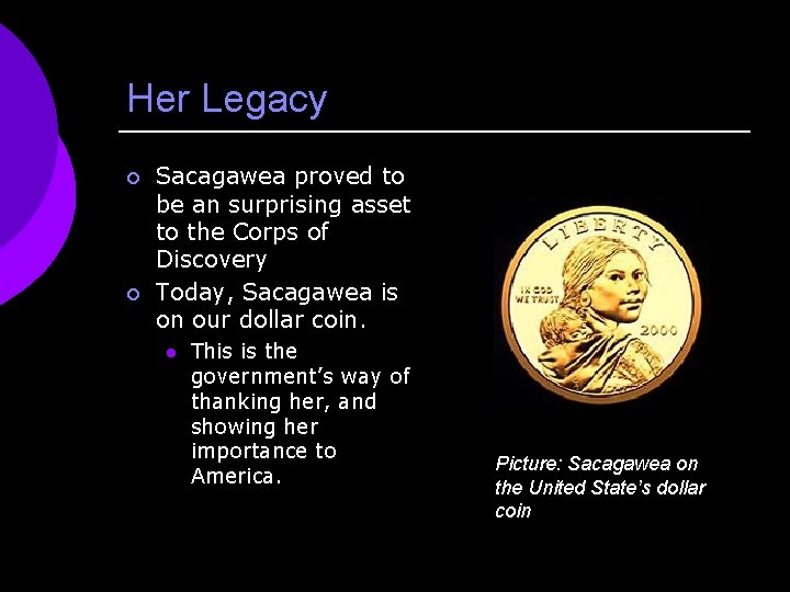 Her Legacy ¡ ¡ Sacagawea proved to be an surprising asset to the Corps