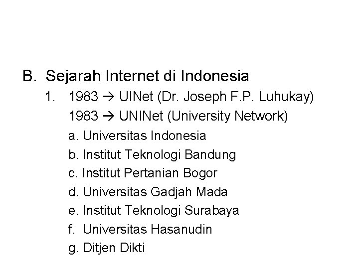 B. Sejarah Internet di Indonesia 1. 1983 UINet (Dr. Joseph F. P. Luhukay) 1983