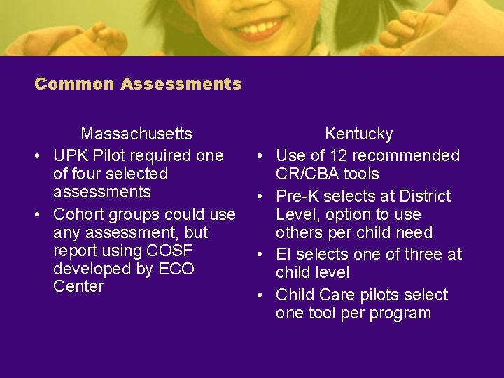 Common Assessments Massachusetts • UPK Pilot required one of four selected assessments • Cohort