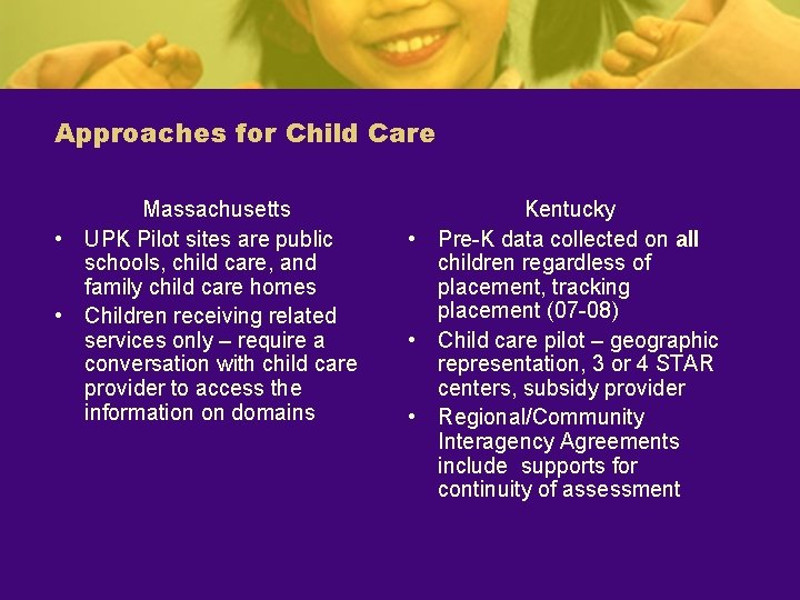 Approaches for Child Care Massachusetts • UPK Pilot sites are public schools, child care,