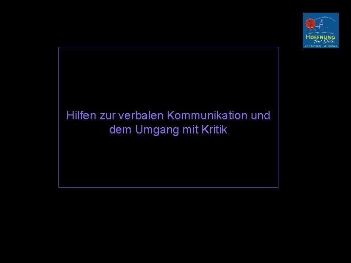 Hilfen zur verbalen Kommunikation und dem Umgang mit Kritik 