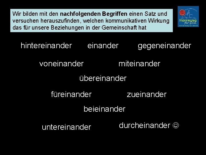 Wir bilden mit den nachfolgenden Begriffen einen Satz und versuchen herauszufinden, welchen kommunikativen Wirkung