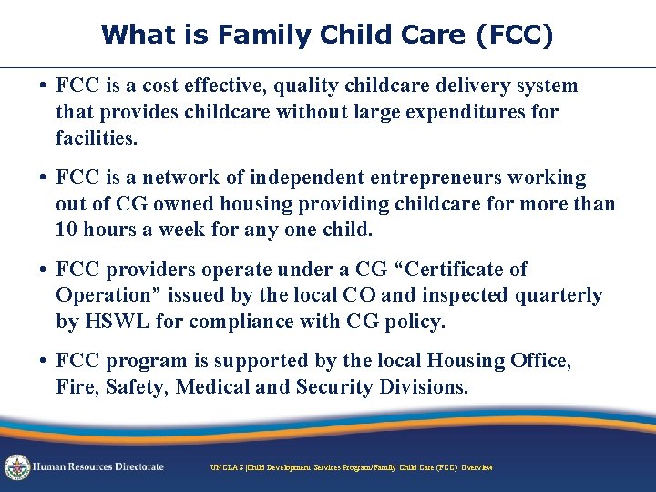 What is Family Child Care (FCC) • FCC is a cost effective, quality childcare