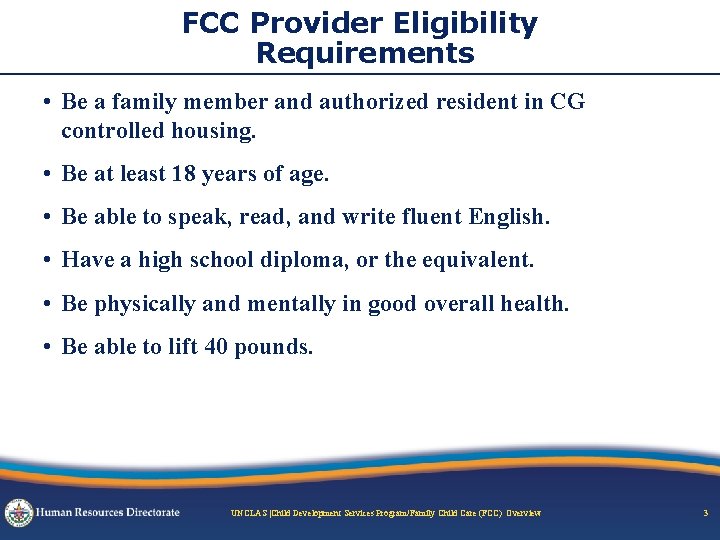 FCC Provider Eligibility Requirements • Be a family member and authorized resident in CG