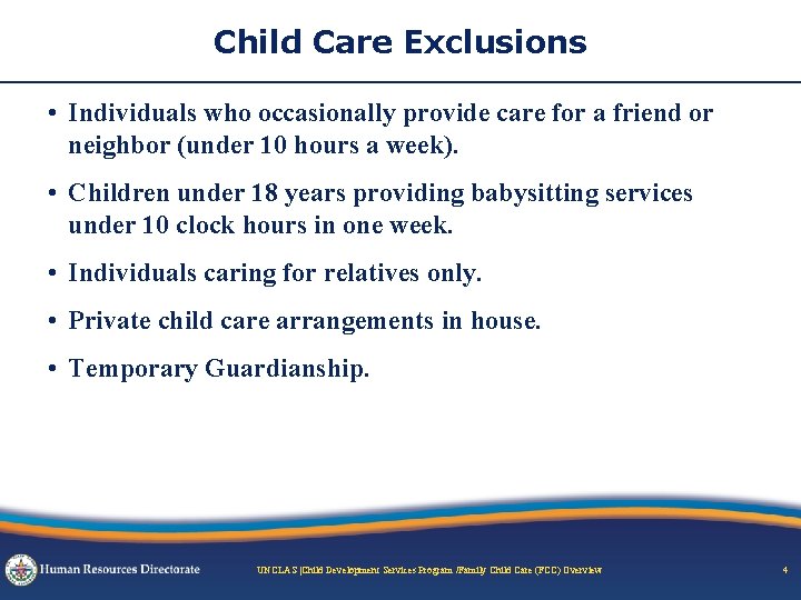 Child Care Exclusions • Individuals who occasionally provide care for a friend or neighbor