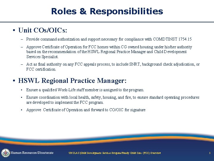 Roles & Responsibilities • Unit COs/OICs: – Provide command authorization and support necessary for
