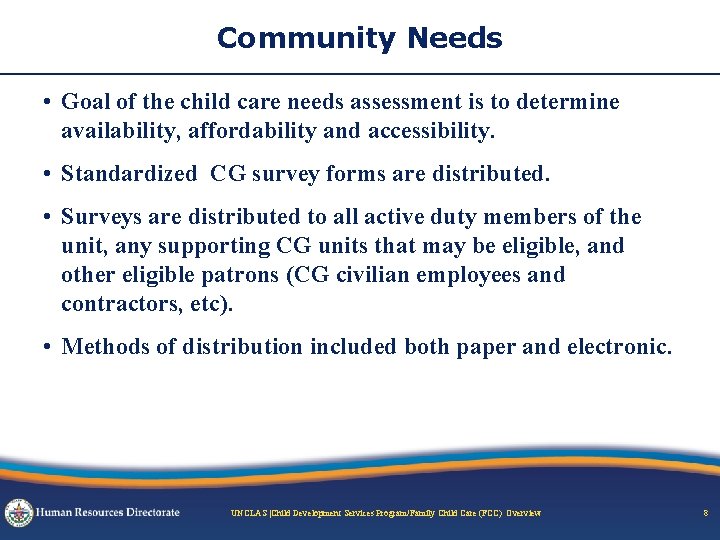 Community Needs • Goal of the child care needs assessment is to determine availability,