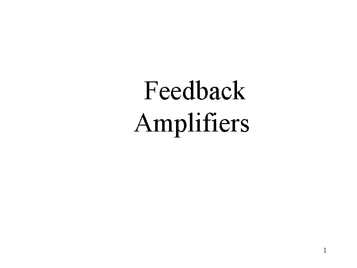 Feedback Amplifiers 1 