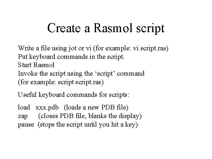 Create a Rasmol script Write a file using jot or vi (for example: vi