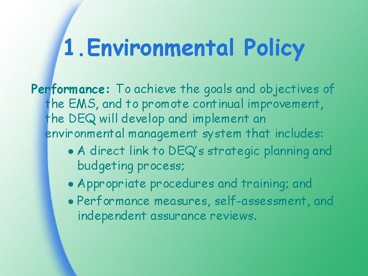 1. Environmental Policy Performance: To achieve the goals and objectives of the EMS, and