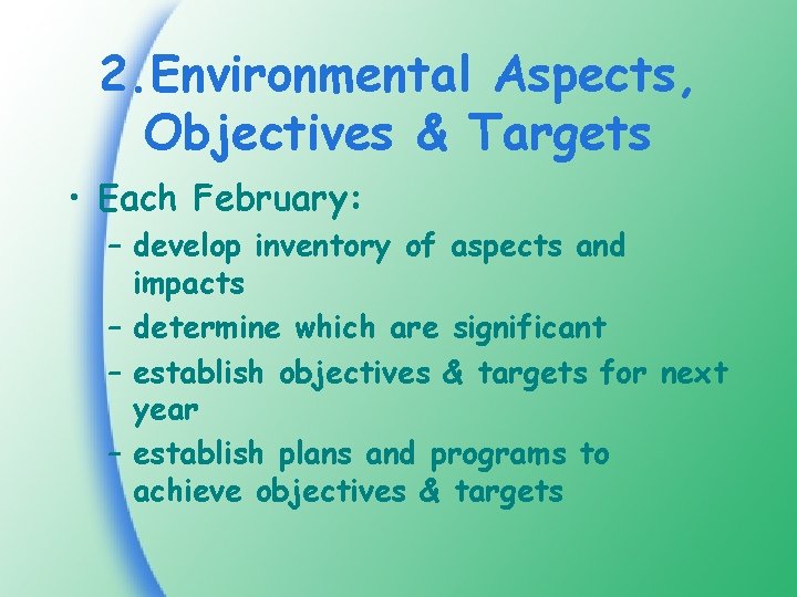 2. Environmental Aspects, Objectives & Targets • Each February: – develop inventory of aspects