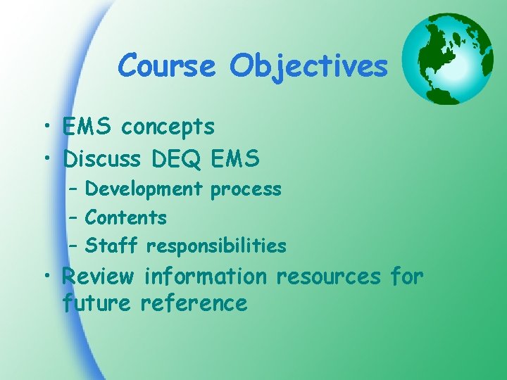 Course Objectives • EMS concepts • Discuss DEQ EMS – Development process – Contents