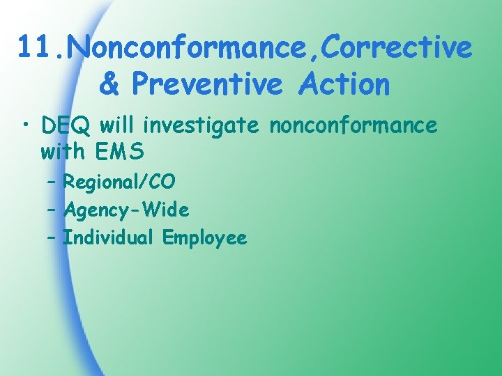11. Nonconformance, Corrective & Preventive Action • DEQ will investigate nonconformance with EMS –