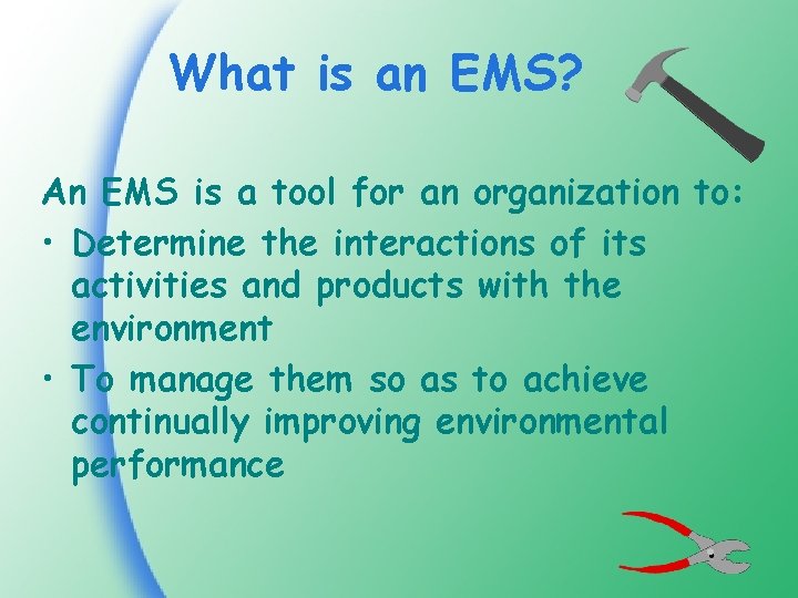 What is an EMS? An EMS is a tool for an organization to: •