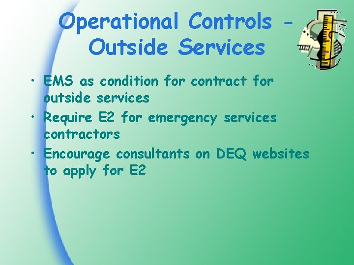 Operational Controls Outside Services • EMS as condition for contract for outside services •