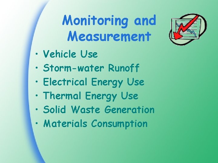Monitoring and Measurement • • • Vehicle Use Storm-water Runoff Electrical Energy Use Thermal