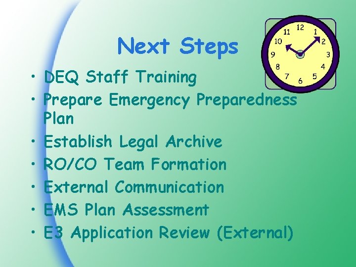 Next Steps • DEQ Staff Training • Prepare Emergency Preparedness Plan • Establish Legal