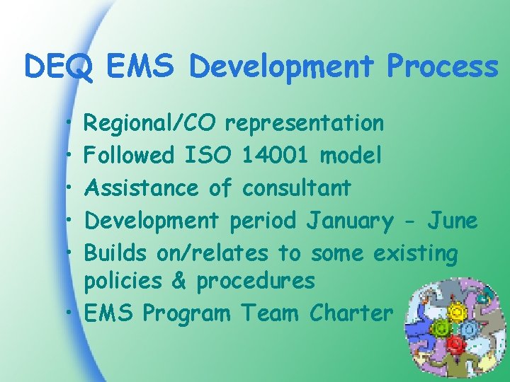 DEQ EMS Development Process • • • Regional/CO representation Followed ISO 14001 model Assistance