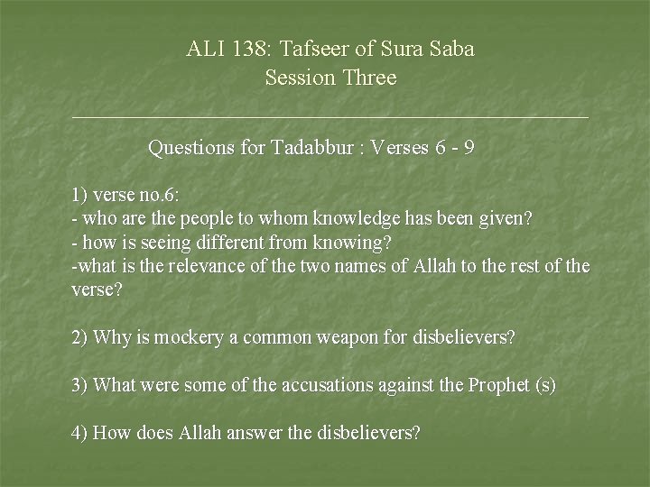 ALI 138: Tafseer of Sura Saba Session Three ______________________ Questions for Tadabbur : Verses