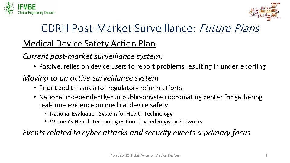 CDRH Post-Market Surveillance: Future Plans Medical Device Safety Action Plan Current post-market surveillance system:
