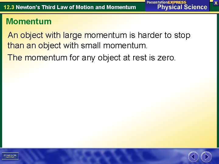 12. 3 Newton’s Third Law of Motion and Momentum An object with large momentum