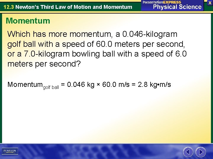 12. 3 Newton’s Third Law of Motion and Momentum Which has more momentum, a