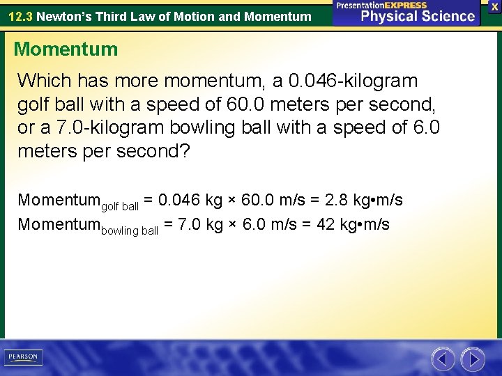 12. 3 Newton’s Third Law of Motion and Momentum Which has more momentum, a