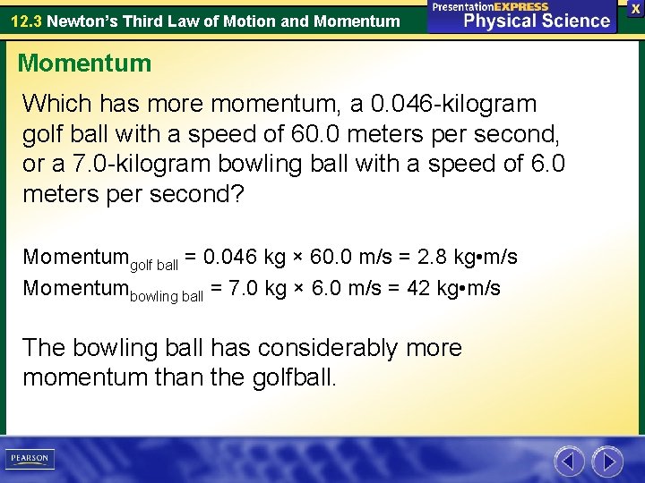 12. 3 Newton’s Third Law of Motion and Momentum Which has more momentum, a