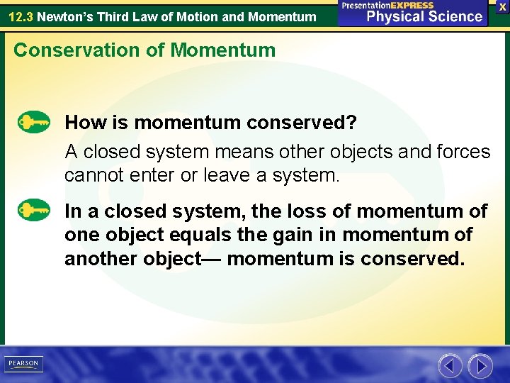 12. 3 Newton’s Third Law of Motion and Momentum Conservation of Momentum How is