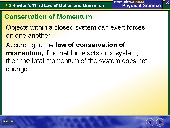 12. 3 Newton’s Third Law of Motion and Momentum Conservation of Momentum Objects within