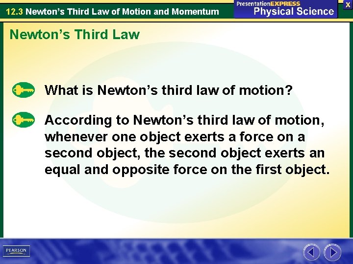 12. 3 Newton’s Third Law of Motion and Momentum Newton’s Third Law What is