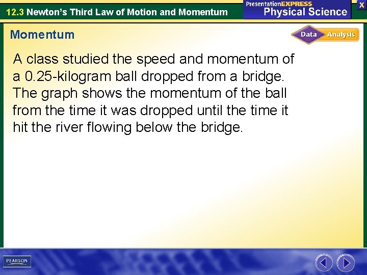12. 3 Newton’s Third Law of Motion and Momentum A class studied the speed