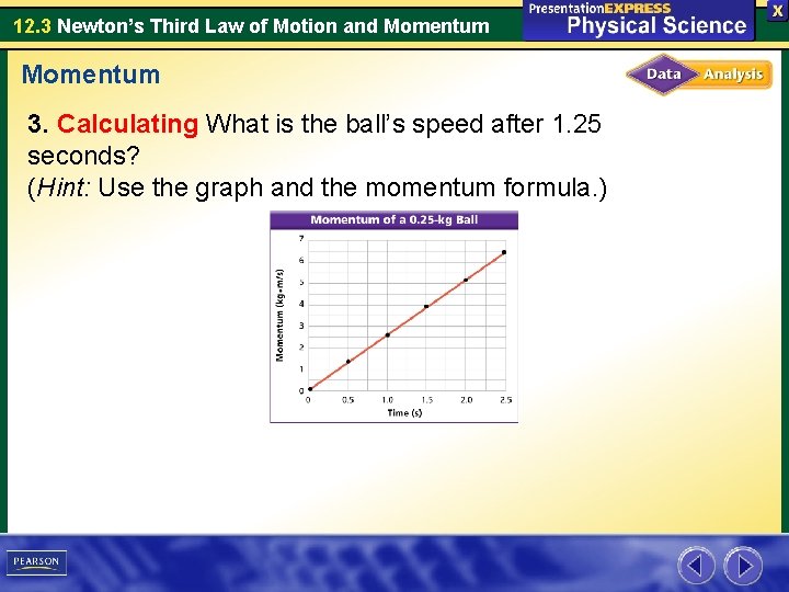 12. 3 Newton’s Third Law of Motion and Momentum 3. Calculating What is the
