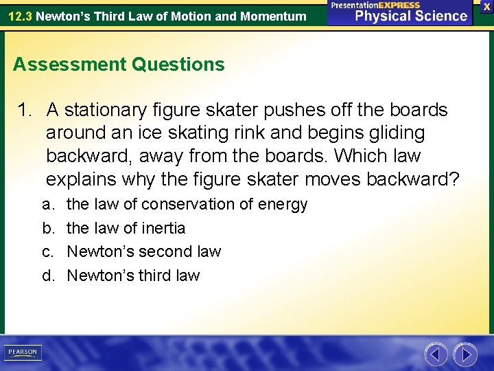 12. 3 Newton’s Third Law of Motion and Momentum Assessment Questions 1. A stationary