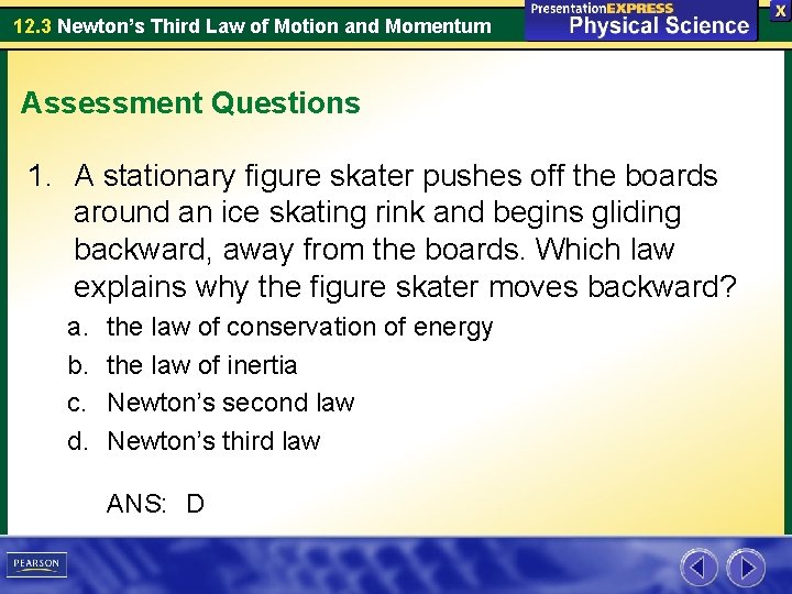 12. 3 Newton’s Third Law of Motion and Momentum Assessment Questions 1. A stationary