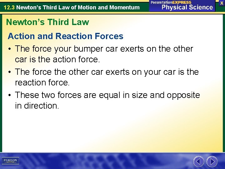 12. 3 Newton’s Third Law of Motion and Momentum Newton’s Third Law Action and