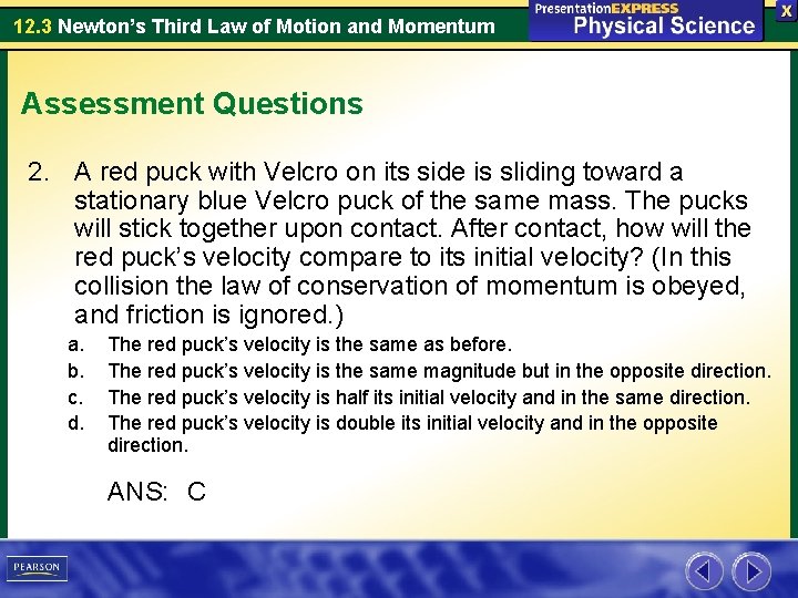 12. 3 Newton’s Third Law of Motion and Momentum Assessment Questions 2. A red