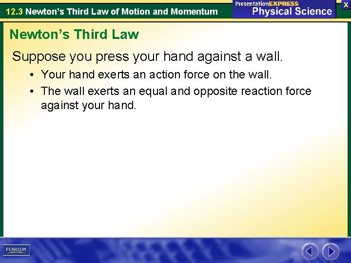 12. 3 Newton’s Third Law of Motion and Momentum Newton’s Third Law Suppose you
