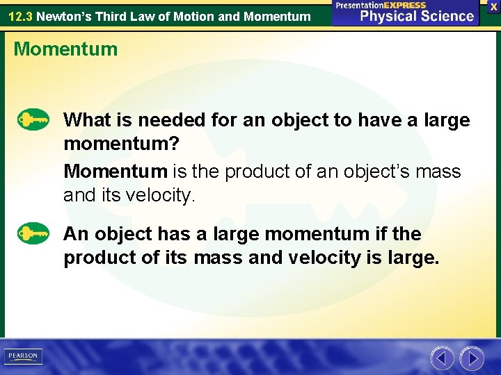 12. 3 Newton’s Third Law of Motion and Momentum What is needed for an