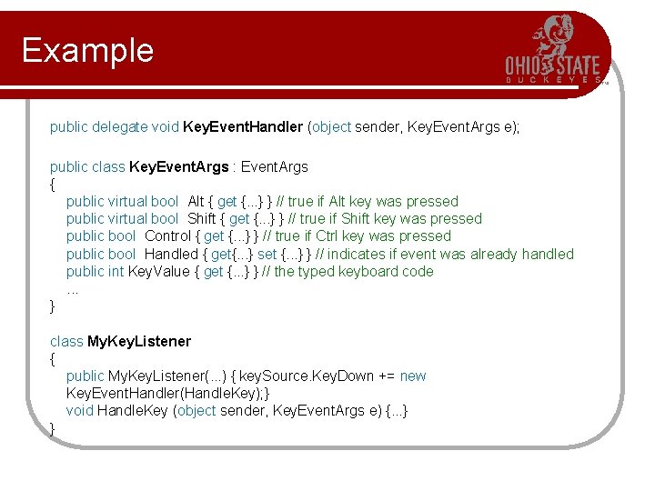 Example public delegate void Key. Event. Handler (object sender, Key. Event. Args e); public